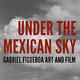 Under the Mexican Sky: Gabriel Figueroa - Art and Film pour mac