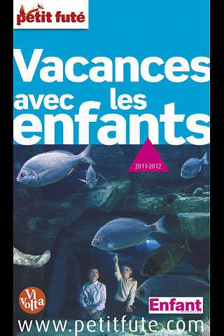 Vacances avec les enfants 2011/2012 - Petit Futé - Guide Numériq pour mac Vacances avec les enfants 2011/2012 - Petit Futé - Guide Numériq pour mac